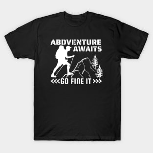 Abdventure awaits go fine it - camping,hiking T-Shirt